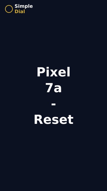 Pixel 7a - Reset